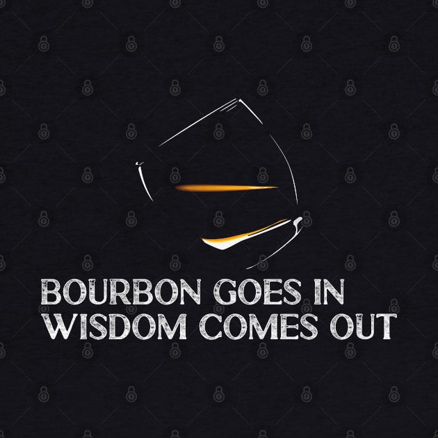 Bourbon goes in Wisdom comes out Whiskey Lover by Tom´s TeeStore